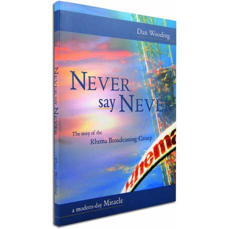 Cover of Never Say Never - The Story of the Rhema Broadcasting Group (NZ)